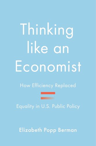 Thinking like an Economist: How Efficiency Replaced Equality in U.S. Public Policy (PDF/EPUB Version)