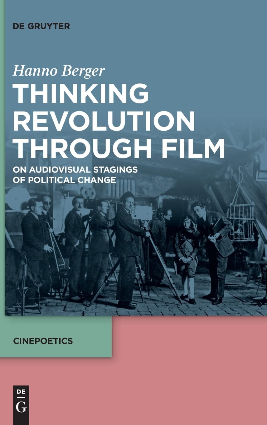 Thinking Revolution through Film: On Audiovisual Stagings of Political Change (PDF/EPUB Version)
