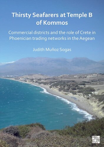 Thirsty Seafarers at Temple B of Kommos: Commercial Districts and the Role of Crete in Phoenician Trading Networks in the Aegean (PDF/EPUB Version)