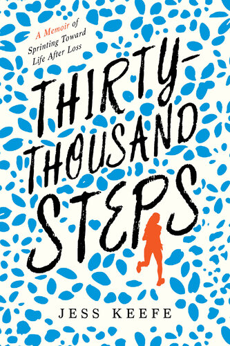 Thirty-Thousand Steps: A Memoir of Sprinting Toward Life After Loss (PDF/EPUB Version)