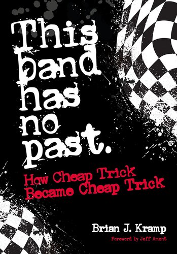 This Band Has No Past: How Cheap Trick Became Cheap Trick (PDF/EPUB Version)