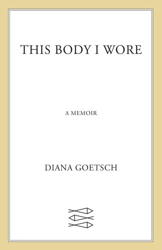 This Body I Wore: A Memoir (PDF/EPUB Version)