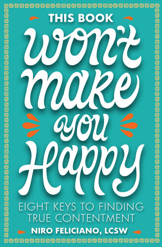 This Book Won't Make You Happy : Eight Keys to Finding True Contentment (PDF/EPUB Version)
