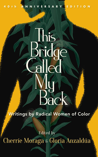 This Bridge Called My Back, Fortieth Anniversary Edition: Writings by Radical Women of Color (PDF/EPUB Version)