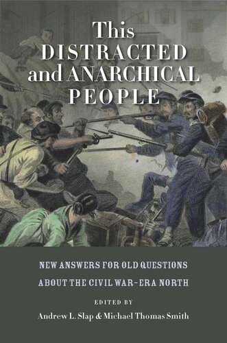 This Distracted and Anarchical People: New Answers for Old Questions about the Civil War–Era North (PDF/EPUB Version)