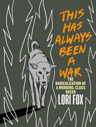 This Has Always Been a War: The Radicalization of a Working Class Queer (PDF/EPUB Version)