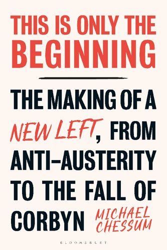This is Only the Beginning: The Making of a New Left, From Anti-Austerity to the Fall of Corbyn (PDF/EPUB Version)