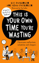 This Is Your Own Time You’re Wasting: Classroom Confessions, Calamities and Clangers (PDF/EPUB Version)