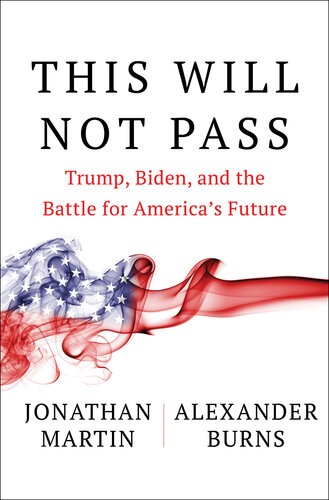 This Will Not Pass : Trump, Biden, and the Battle for America's Future (PDF/EPUB Version)