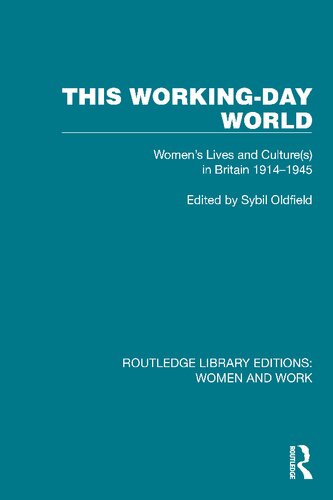 This Working-Day World: Women's Lives and Culture(s) in Britain 1914–1945 (PDF/EPUB Version)