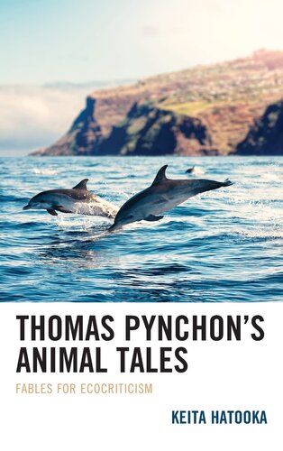 Thomas Pynchon’s Animal Tales: Fables for Ecocriticism (Ecocritical Theory and Practice) (PDF/EPUB Version)