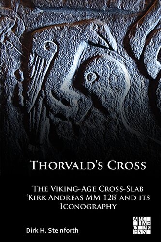 Thorvald’s Cross: The Viking-Age Cross-Slab ‘Kirk Andreas MM 128’ and Its Iconography (PDF/EPUB Version)