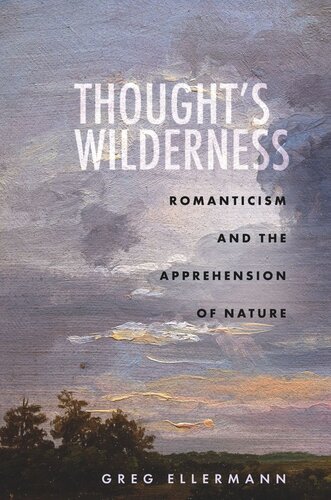 Thought’s Wilderness: Romanticism and the Apprehension of Nature (PDF/EPUB Version)