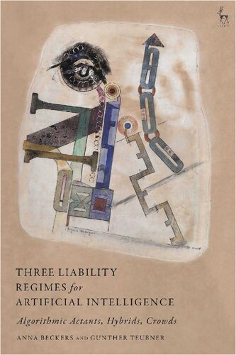 Three Liability Regimes for Artificial Intelligence: Algorithmic Actants, Hybrids, Crowds (PDF/EPUB Version)