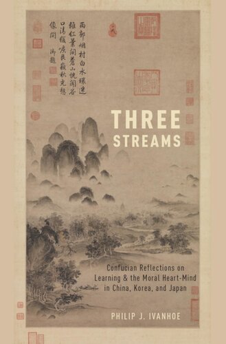 Three Streams: Confucian Reflections on Learning and the Moral Heart-Mind in China, Korea, and Japan (PDF/EPUB Version)