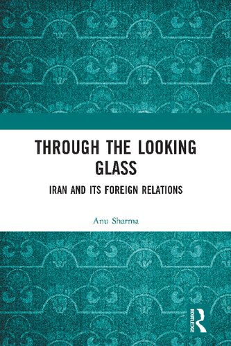 Through the Looking Glass: Iran and Its Foreign Relations (PDF/EPUB Version)