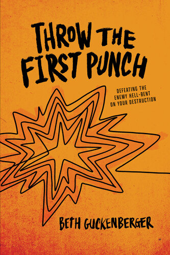 Throw the First Punch: Defeating the Enemy Hell-Bent on Your Destruction (PDF/EPUB Version)
