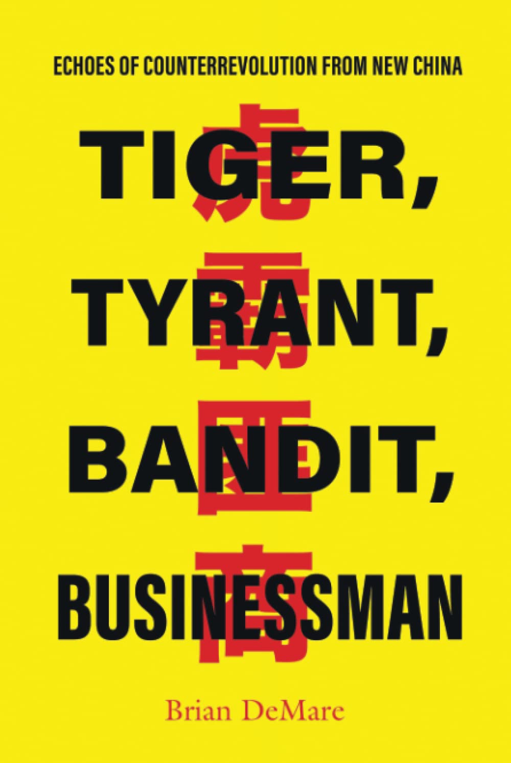 Tiger, Tyrant, Bandit, Businessman: Echoes of Counterrevolution from New China (PDF/EPUB Version)