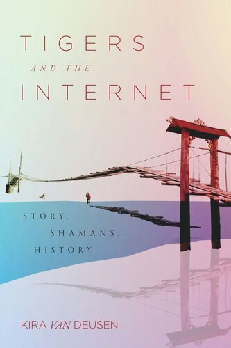 Tigers and the Internet: Story, Shamans, History (PDF/EPUB Version)