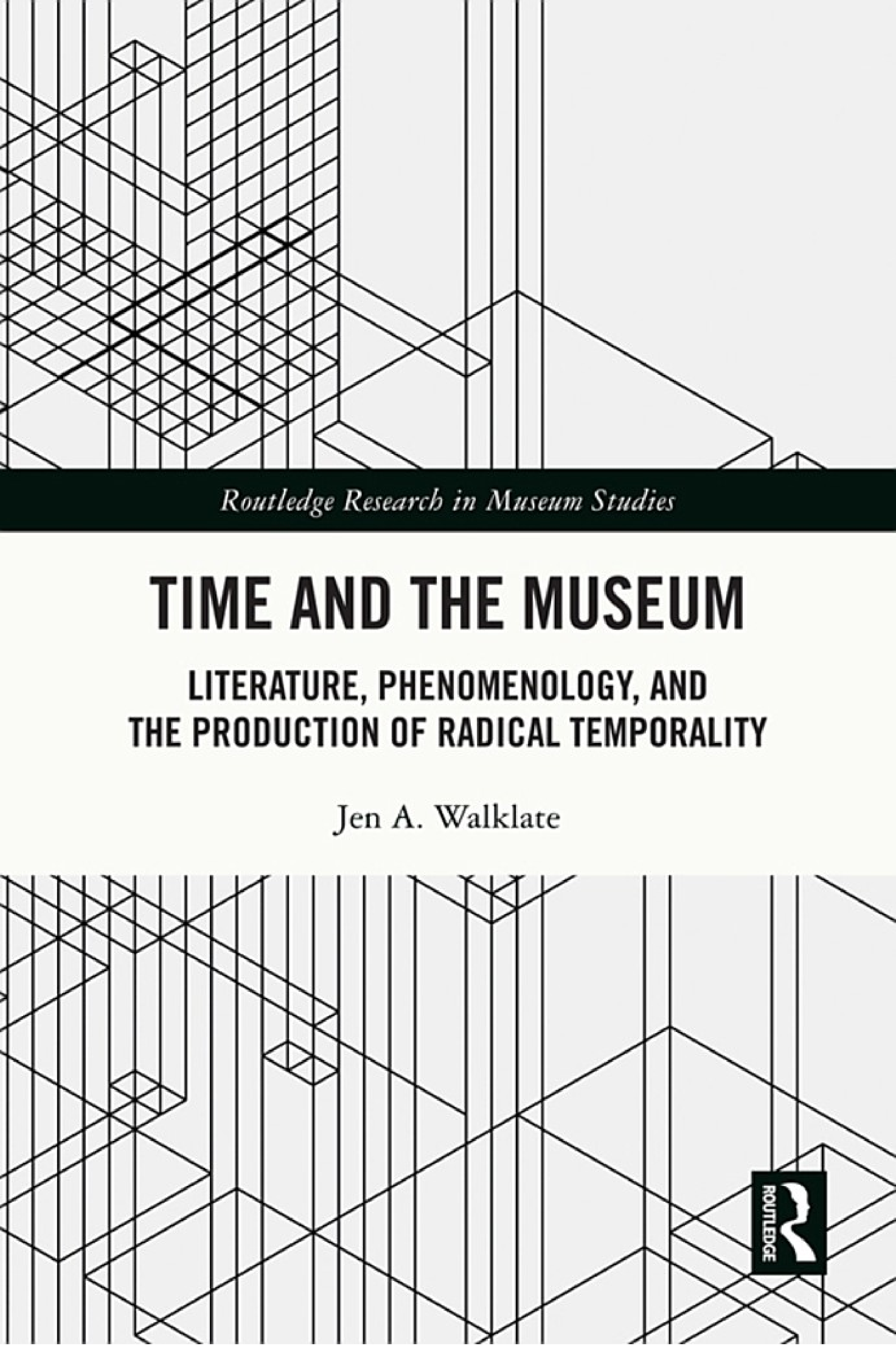 Time and the Museum: Literature, Phenomenology, and the Production of Radical Temporality (PDF/EPUB Version)