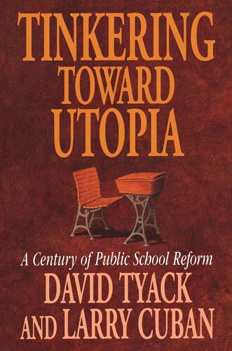 Tinkering toward Utopia: A Century of Public School Reform (PDF/EPUB Version)