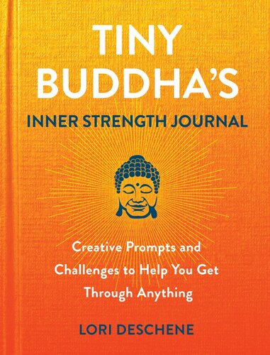 Tiny Buddha's Inner Strength Journal: Creative Prompts and Challenges to Help You Get Through Anything (PDF/EPUB Version)
