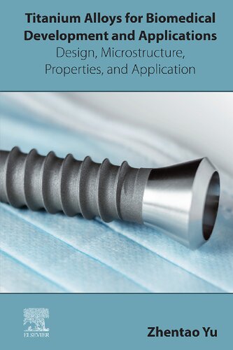 Titanium Alloys for Biomedical Development and Applications: Design, Microstructure, Properties, and Application (PDF/EPUB Version)