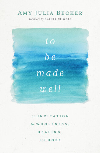 To Be Made Well: An Invitation to Wholeness, Healing, and Hope (PDF/EPUB Version)