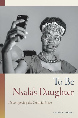 To Be Nsala's Daughter: Decomposing the Colonial Gaze (PDF/EPUB Version)