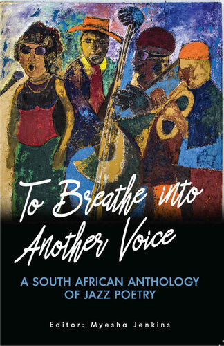 To Breathe Into Another Voice: A South African Anthology of Jazz Poetry (PDF/EPUB Version)