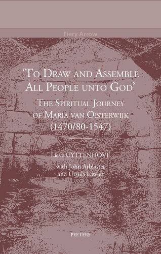 To Draw and Assemble All People Unto God': The Spiritual Journey of Maria Van Oisterwijk (1470/80-1547) (PDF/EPUB Version)