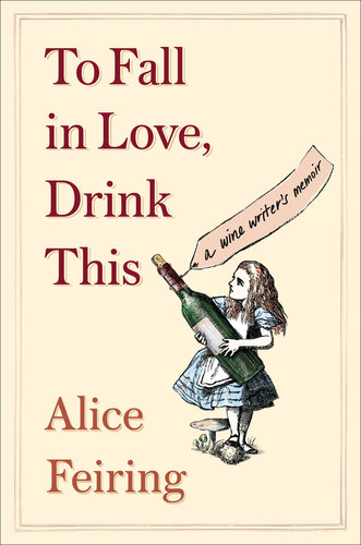 To Fall in Love, Drink This: A Wine Writer's Memoir (PDF/EPUB Version)