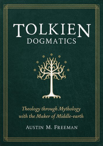 Tolkien Dogmatics: Theology through Mythology with the Maker of Middle-earth (PDF/EPUB Version)