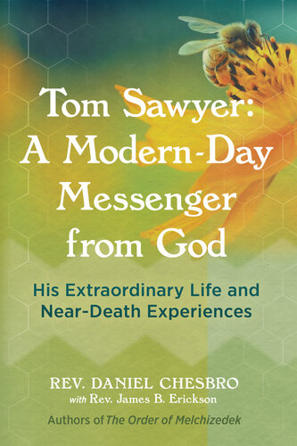 Tom Sawyer: A Modern-Day Messenger from God: His Extraordinary Life and Near-Death Experiences (PDF/EPUB Version)