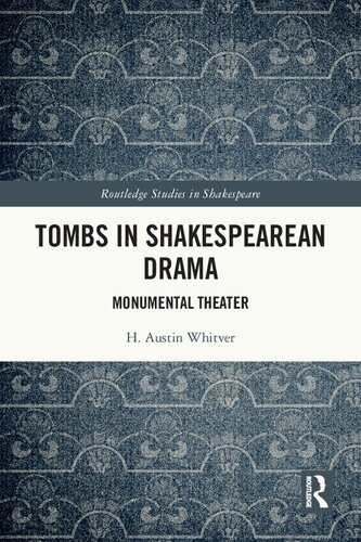 Tombs in Shakespearean Drama: Monumental Theater (PDF/EPUB Version)