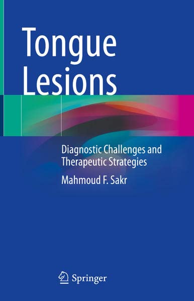 Tongue Lesions: Diagnostic Challenges and Therapeutic Strategies (PDF/EPUB Version)