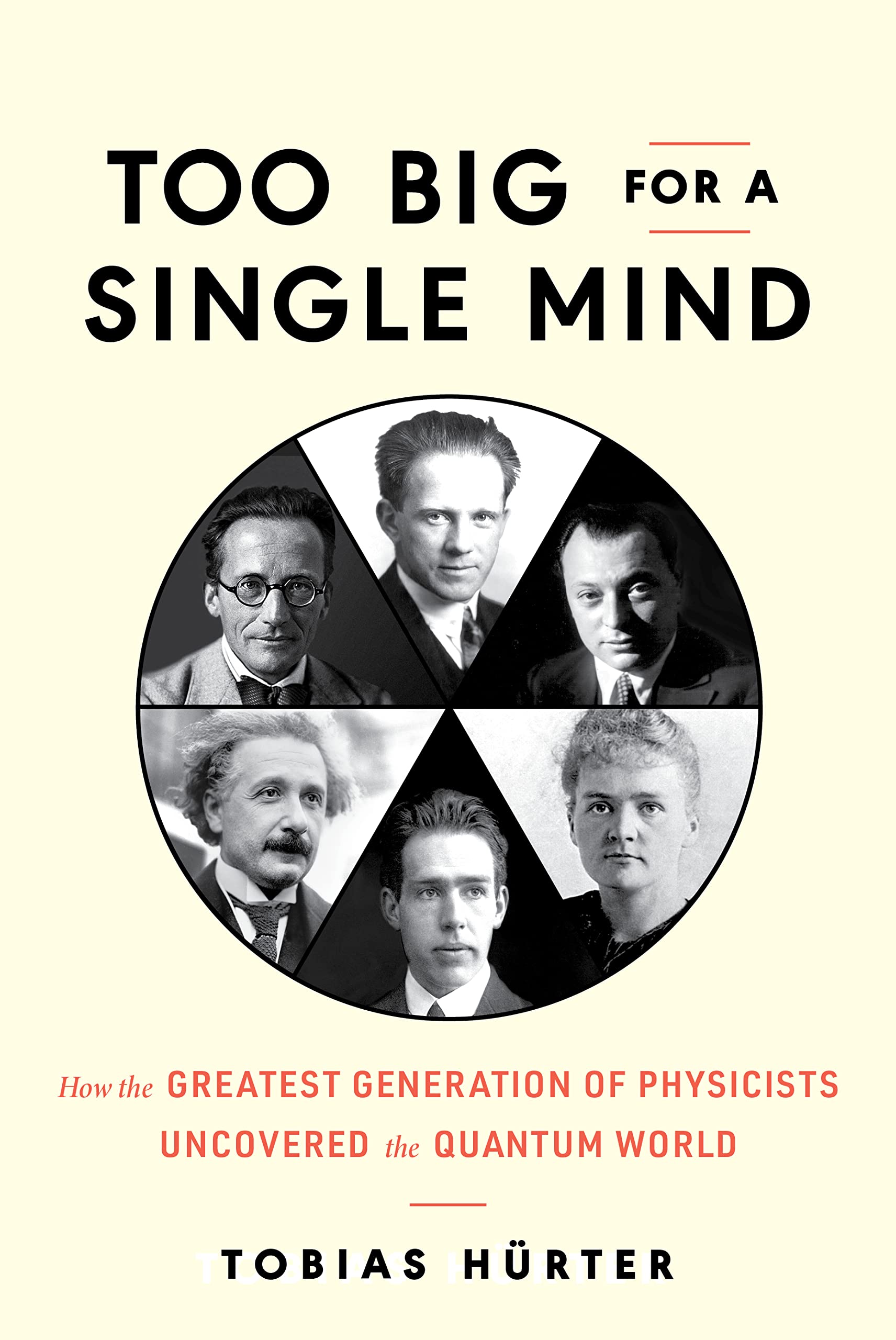 Too Big for a Single Mind: How the Greatest Generation of Physicists Uncovered the Quantum World (PDF/EPUB Version)