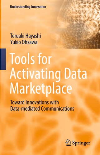 Tools for Activating Data Marketplace: Toward Innovations with Data-mediated Communications (PDF/EPUB Version)