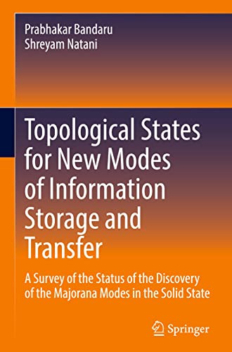 Topological States for New Modes of Information Storage and Transfer: A Survey of the Status of the Discovery of the Majorana Modes in the Solid State (PDF/EPUB Version)