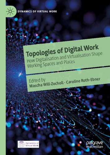 Topologies of Digital Work: How Digitalisation and Virtualisation Shape Working Spaces and Places (PDF/EPUB Version)