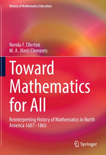 Toward mathematics for all : reinterpreting history of mathematics in North America 1607-1865 (PDF/EPUB Version)