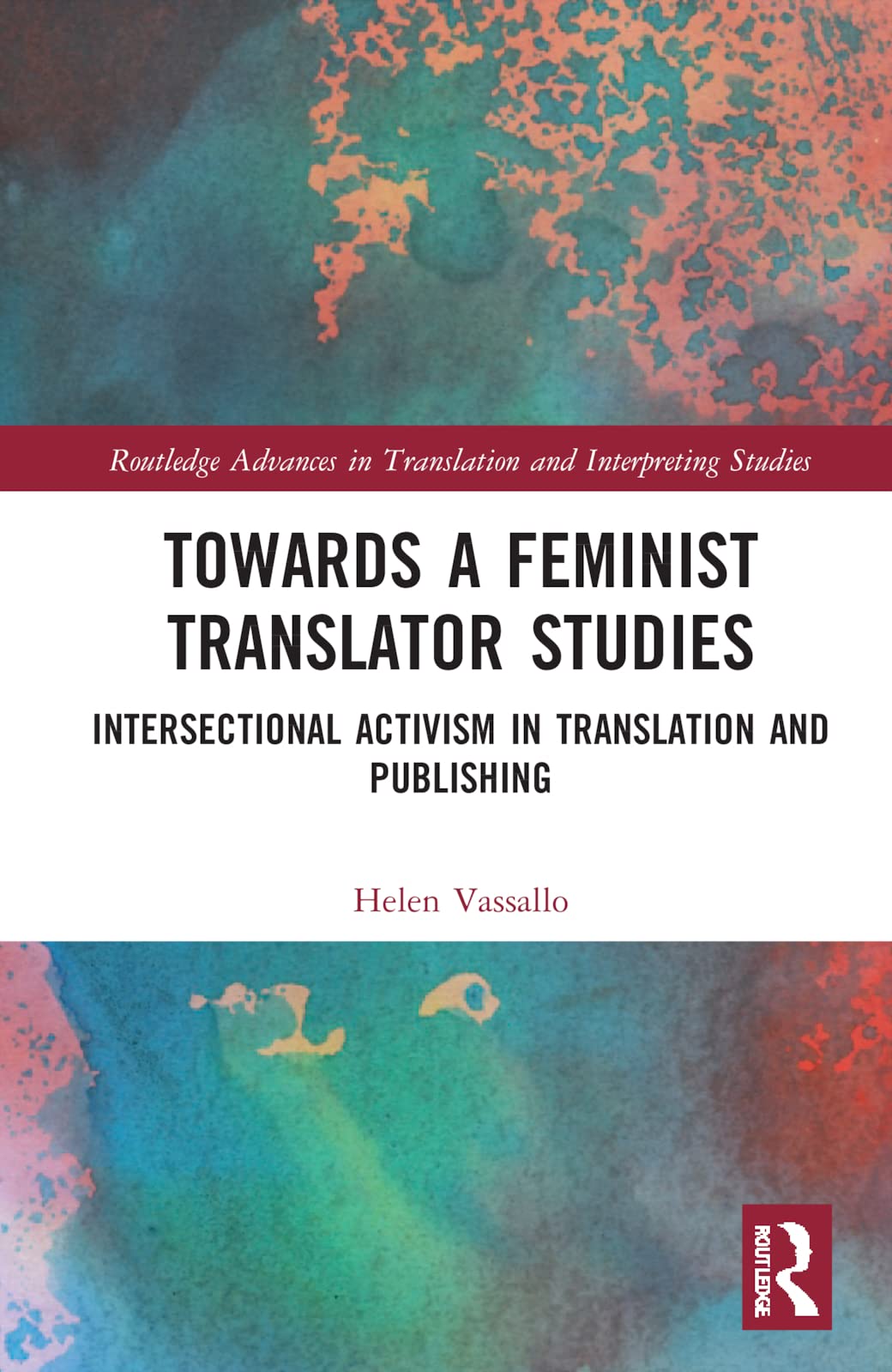 Towards a Feminist Translator Studies: Intersectional Activism in Translation and Publishing (PDF/EPUB Version)