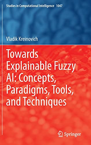 Towards Explainable Fuzzy AI: Concepts, Paradigms, Tools, and Techniques (PDF/EPUB Version)