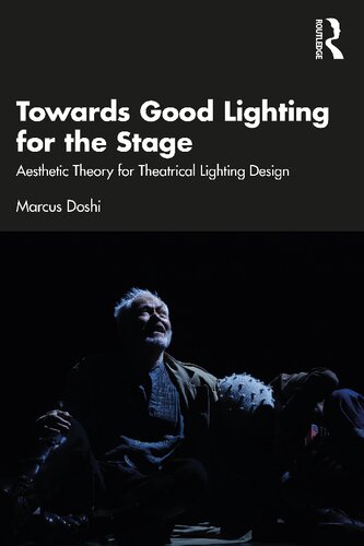 Towards Good Lighting for the Stage: Aesthetic Theory for Theatrical Lighting Design (PDF/EPUB Version)