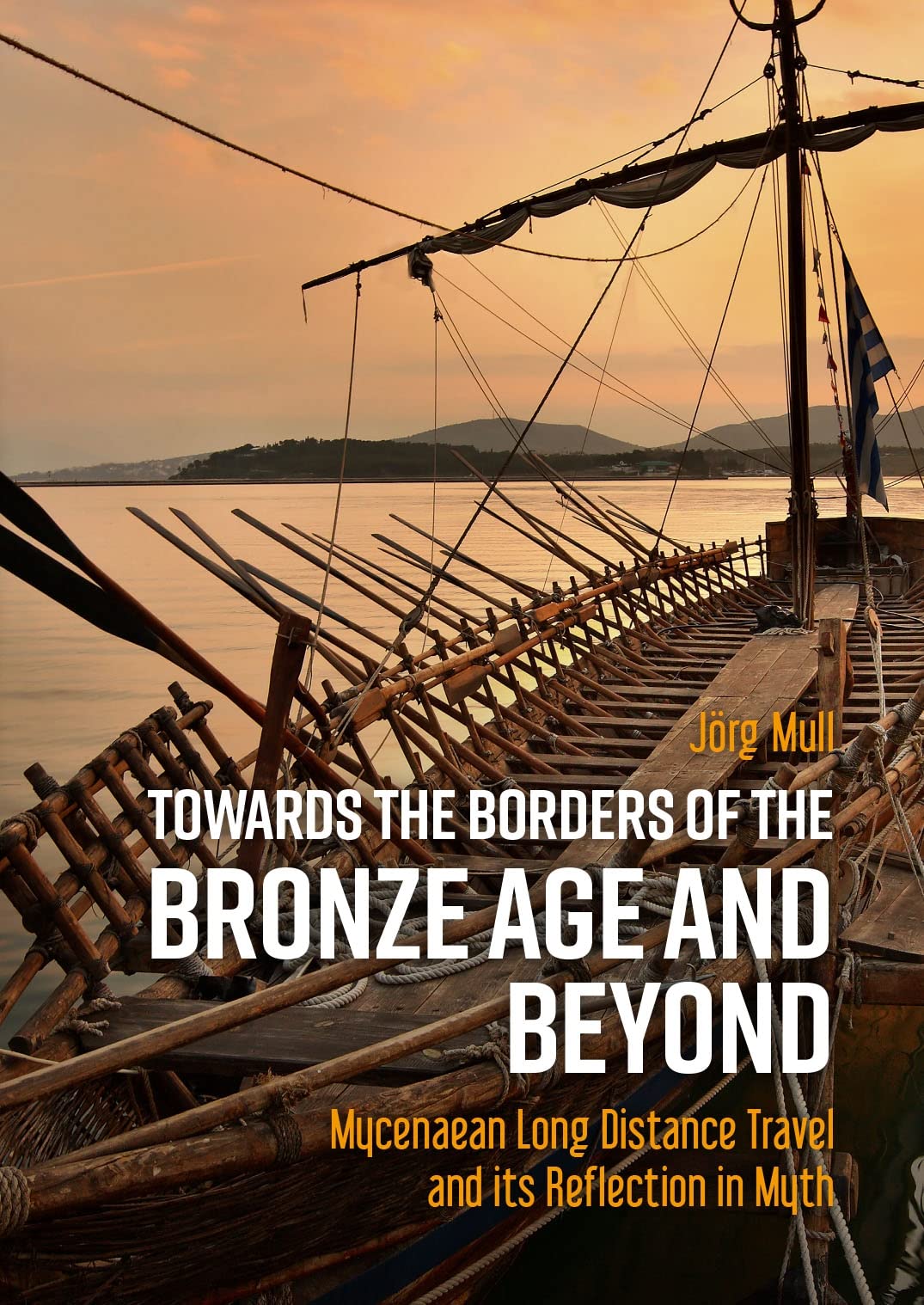 Towards the Borders of the Bronze Age and Beyond: Mycenaean Long Distance Travel and its Reflection in Myth (PDF/EPUB Version)