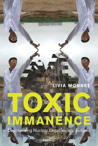 Toxic Immanence: Decolonizing Nuclear Legacies and Futures (PDF/EPUB Version)