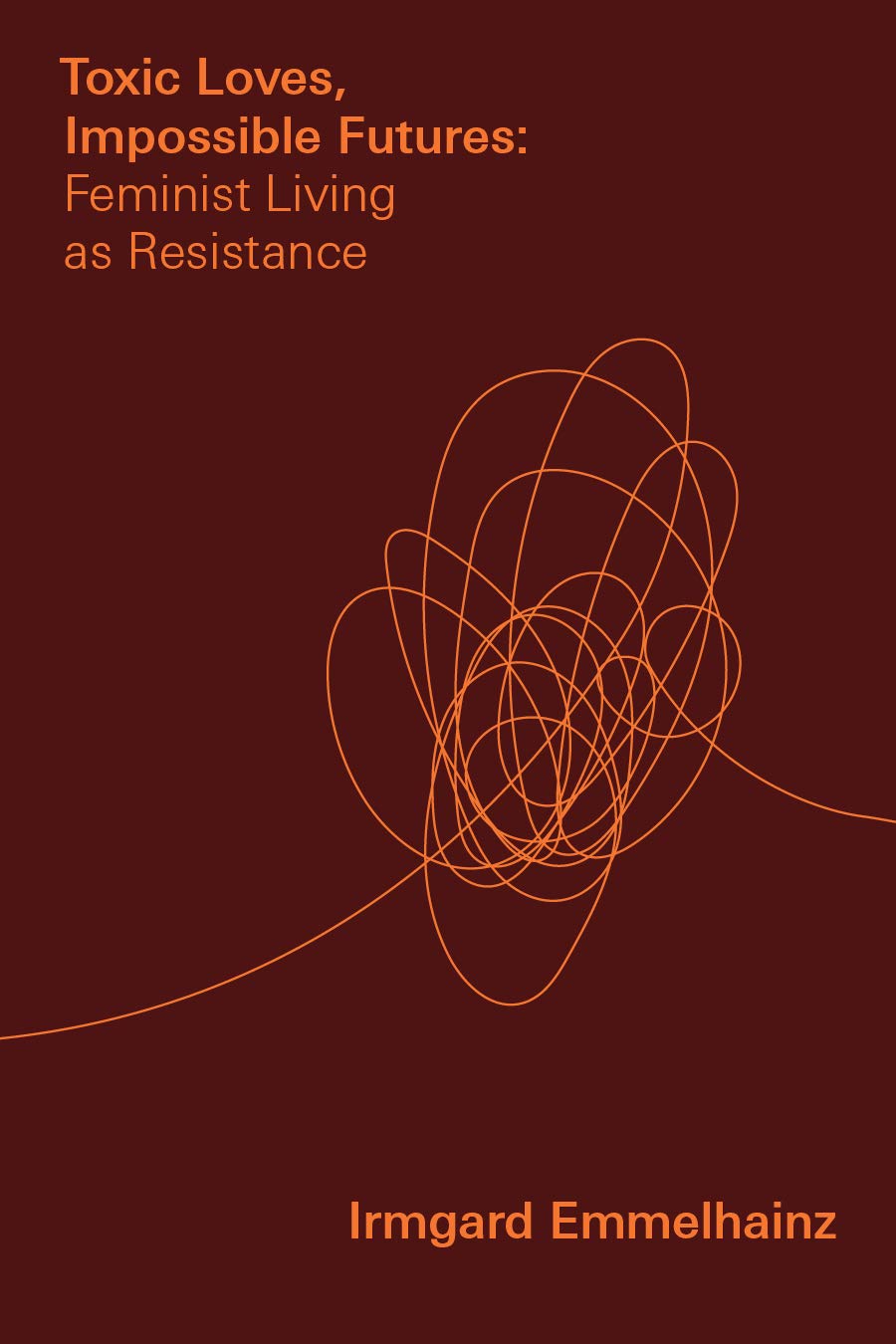 Toxic Loves, Impossible Futures: Feminist Living as Resistance (PDF/EPUB Version)