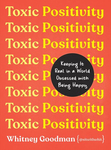 Toxic Positivity - Keeping It Real in a World Obsessed with Being Happy (PDF/EPUB Version)