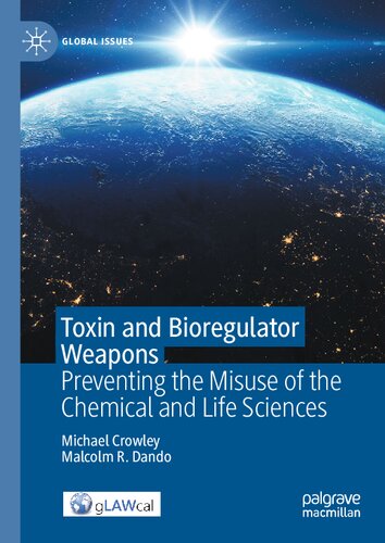 Toxin and Bioregulator Weapons: Preventing the Misuse of the Chemical and Life Sciences (Global Issues) (PDF/EPUB Version)