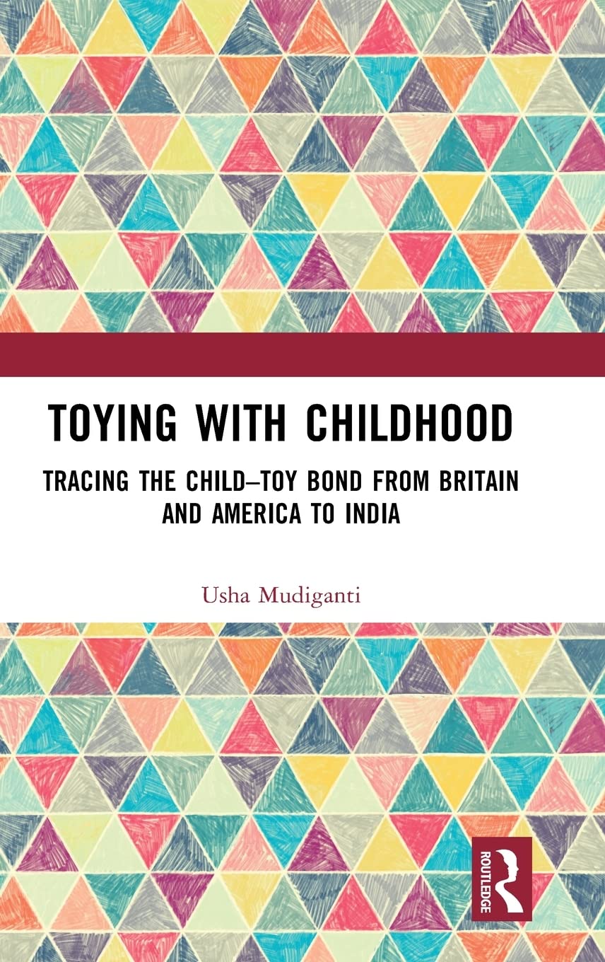 Toying with Childhood: Tracing the Child-Toy Bond from Britain and America to India (PDF/EPUB Version)